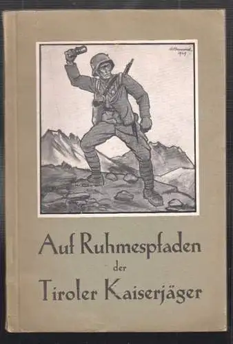 Auf Ruhmespfaden der Tiroler Kaiserjäger. Ein Wiedersehen mit dem Schlachtfeld.