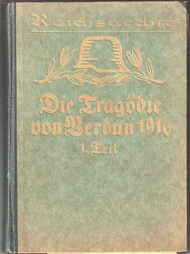 Die Tragödie von Verdun. I. Teil: Die deutsche Offensivschlacht. GOLD, Ludwig (B