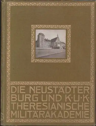 Die Neustädter Burg und die K. u. K. Theresianische Militärakademie. JOBST, Joha