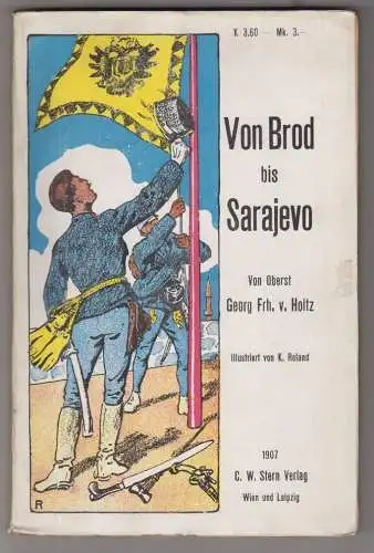 Von Brod bis Sarajewo. HOLTZ, Georg Frhr.