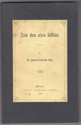 Aus dem alten Wien. VOGL, Johannn Nepomuk.