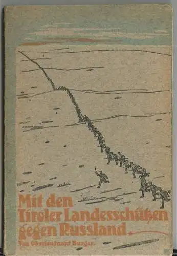 Mit den Tiroler Landesschützen gegen Russland. BURGER, J.