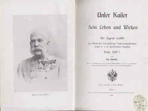 Unser Kaiser. Sein Leben und Wirken. Der Jugend erzählt aus Anlaß des sechzigjäh