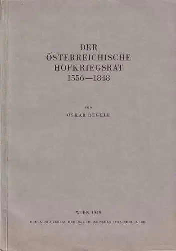 Der österreichische Hofkriegsrat 1556-1848. REGELE, Oskar.