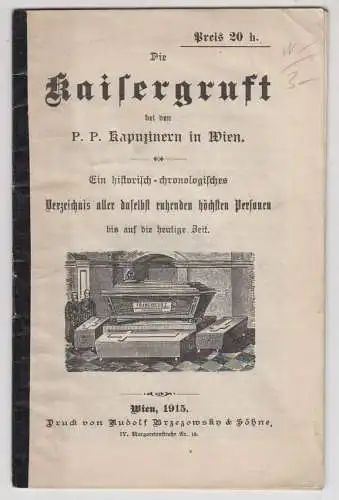 Die Kaisergruft bei den P. P. Kapuzinern in Wien. Ein historisch-chronologisches