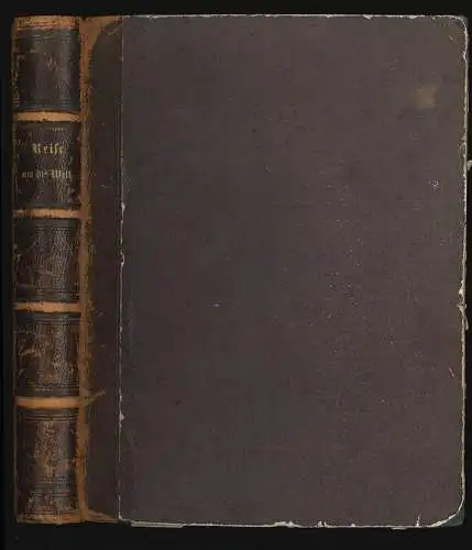 Die Reise um die Welt. Bibliothek der vorzüglichen neueren Reisebeschreibungen. 