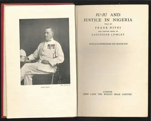 Ju-Ju and Justice in Nigeria. LUMLEY, Gascoigne - HIVES, Frank.