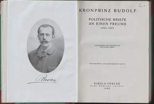 Kronprinz Rudolf. Politische Briefe an einen Freund 1882-1889. SZEPS, Julius (Hr