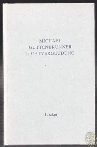 Lichtvergeudung. GUTTENBRUNNER, Michael.