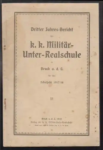 Dritter Jahres-Bericht der k. k. Militär-Unter-Realschule in Bruck a. d. L. für