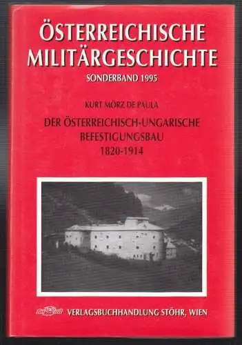 Der österreichisch-ungarische Befestigungsbau 1820-1914. MÖRZ DE PAULA, (Kurt).