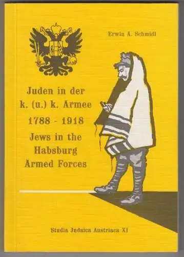 Juden in der k. (u.) k. Armee 1788-1918. Jews in the Habsburg Armed Forces. SCHM