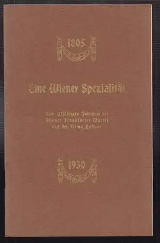 Eine Wiener Spezialität. Zum 125jährigen Jubiläum der Wiener Frankfurter Würstel