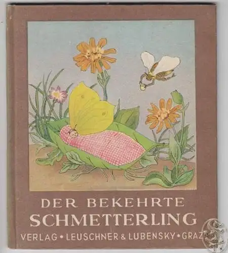 SCHOLZ, Der bekehrte Schmetterling. 1948