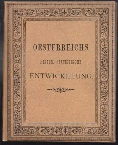 Oesterreichs histor.-statistische Entwickelung.