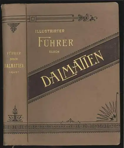 Führer durch Dalmatien. Hrsg. v. Vereine zur Förderung der volkswirtschaftlichen