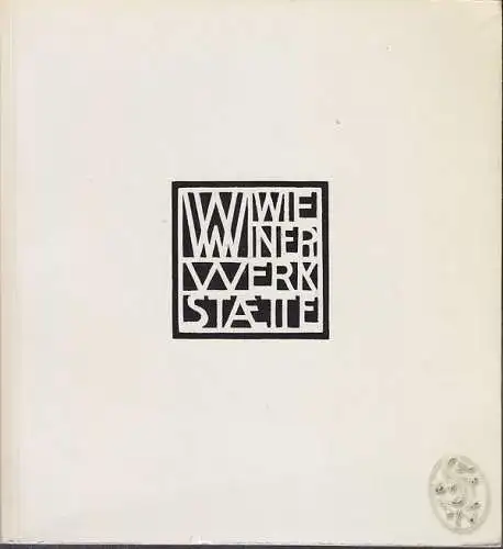 Die Wiener Werkstätte. Modernes Kunsthandwerk von 1903 - 1932.  Ausstellung des