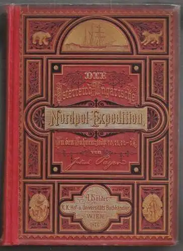 Die österreichische-ungarische Nordpol-Expedition in den Jahren 1872-1874, nebst