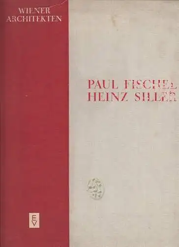 Wiener Architekten. Projekte und ausgeführte Bauten. FISCHEL, Paul - SILLER, Hei