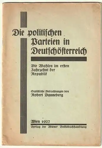 Die politischen Parteien in Deutschösterreich. Die Wahlen im ersten Jahrzehnt de