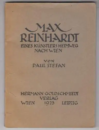 Max Reinhardt. Eines Künstlers Heimweg nach Wien. STEFAN, Paul. [Psd. f. Paul St