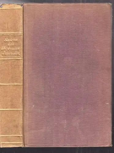 Die Satiren des D. Junius Juvenalis. Uebersetzt und erläutert von Wilhelm Ernst 