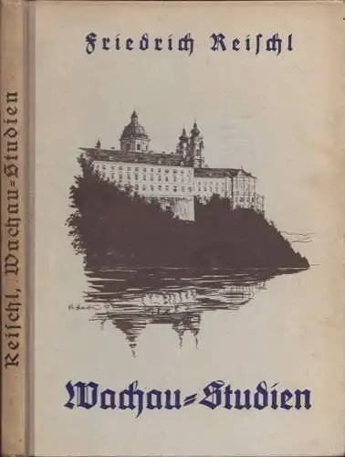 Wachau-Studien. Kulturgeschichte und Kunst im Donautal. REISCHL, Friedrich.