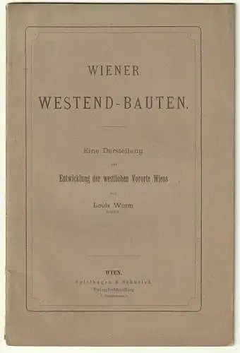 Wiener Westend-Bauten. Eine Darstellung zur Entwicklung der westlichen Vororte W