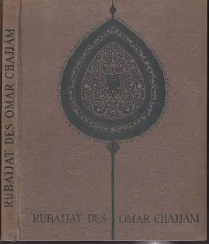 Ruba`ijat. Ins Deutsche übertragen von G. D. Gribble. OMAR KHAYYAM.