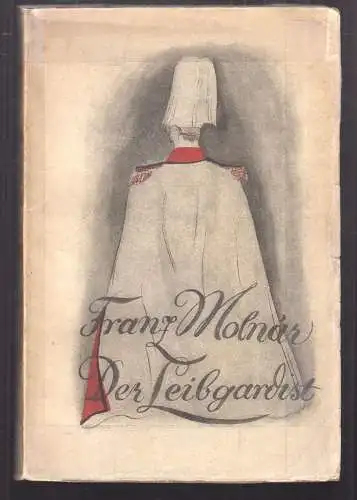 Der Leibgardist. Komödie in drei Aufzügen. MOLNAR, Franz.