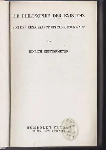 Die Philosophie der Existenz von der Renaissance bis zur Gegenwart. KNITTERMEYER