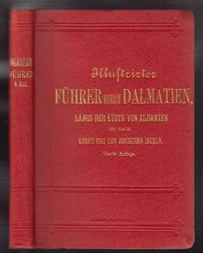 Illustrierter Führer durch Dalmatien längs der Küste von Albanien bis Korfu nach