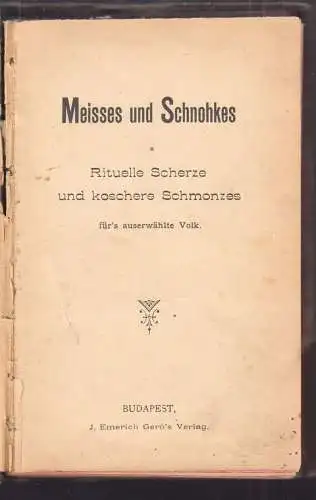 Meisses und Schnohkes. Rituelle Scherze und koschere Schmonzes für`s auserwählte