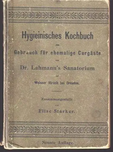 Hygieinisches Kochbuch zum Gebrauch für ehemalige Curgäste von Dr. Lahmann`s San