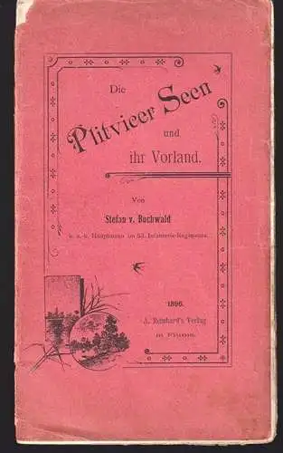 Die Plitvicer Seen und ihr Vorland. BUCHWALD, Stefan v.