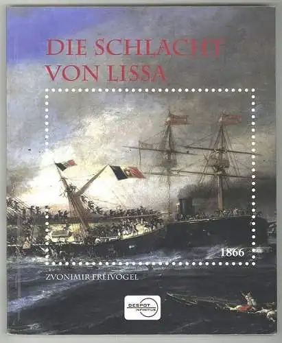 Die Schlacht von Lissa am 20. Juli 1866. FREIVOGEL, Zvonimir.