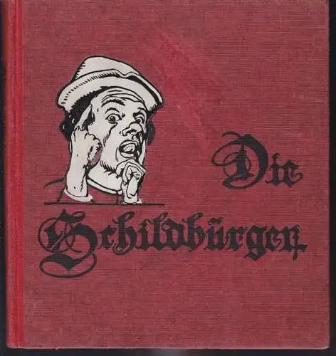 SCHWAB, Die Schildbürger. Text gesichtet von... 1911