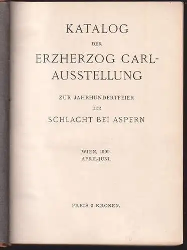 Katalog der Erzherzog Carl Ausstellung. Zur Jahrhundertfeier der Schlacht bei As