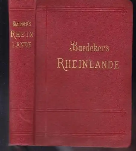 Die Rheinlande von der Schweizer bis zur holländischen Grenze. Handbuch für Reis