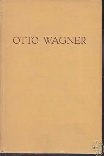 Otto Wagner. TIETZE, Hans.