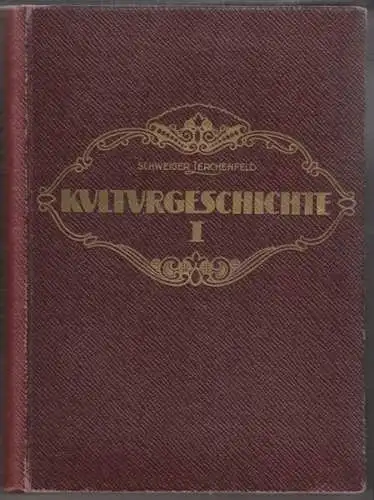 SCHWEIGER-LERCHENFELD, Kulturgeschichte. Werden... 1907