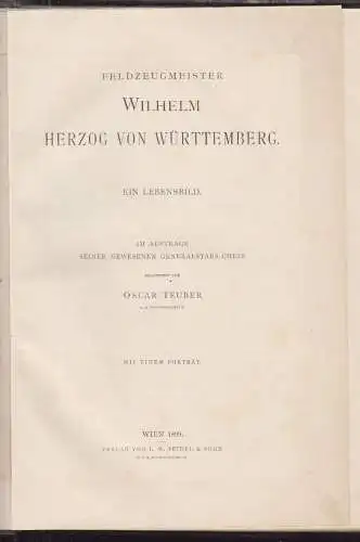 Feldzeugmeister Wilhelm Herzog von Württemberg. Ein Lebensbild. TEUBER, Oscar.