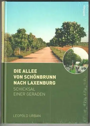 Die Allee von Schönbrunn nach Laxenburg. Schicksal einer Geraden. URBAN, Leopold