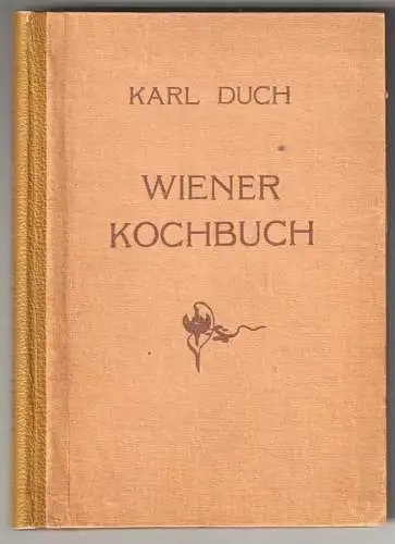 Wiener Kochbuch. Die Praxis des modernen Kochens. DUCH, Karl.