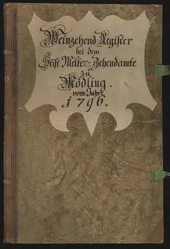 Weinzehend Register bei dem Stift Melker Zehendamte zu Mödling vom Jahre 1796.