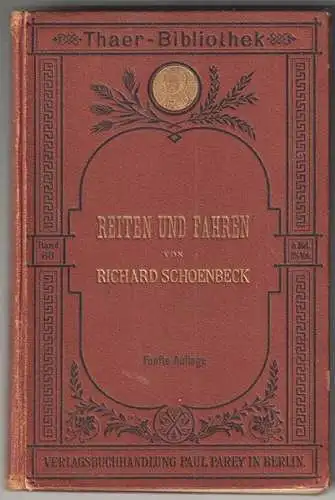 Reiten und Fahren. Anleitung zur Kenntnis des Pferdes und zu seinem Gebrauch unt