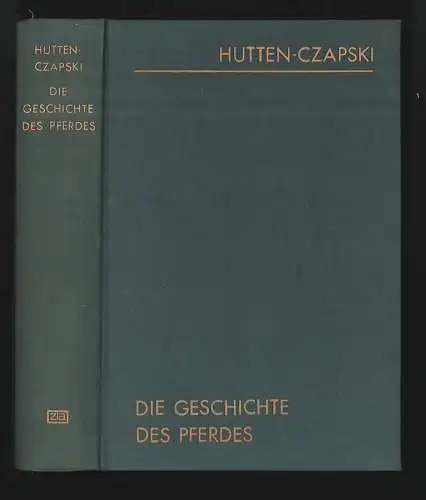 Die Geschichte des Pferdes von Marian Graf von Hutten-Czapski. KOENIGK, Ludwig (