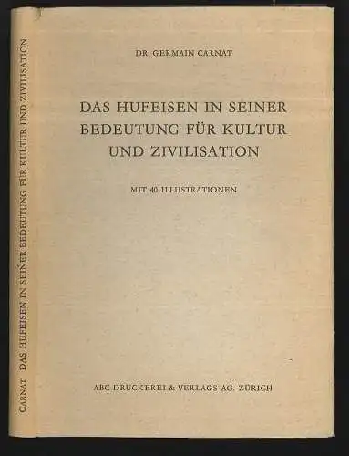 Das Hufeisen in seiner Bedeutung für Kultur und Zivilisation. CARNAT, Germain.