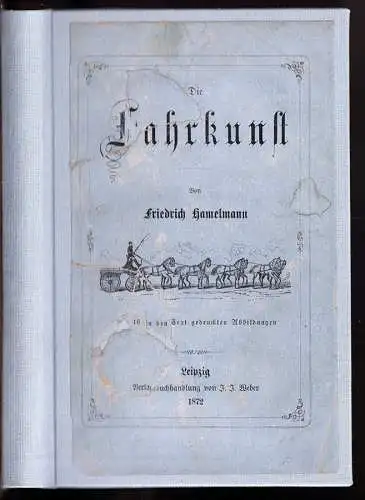 Die Fahrkunst. Gründliche Unterweisung für Equipagenbesitzer und Kutscher über r