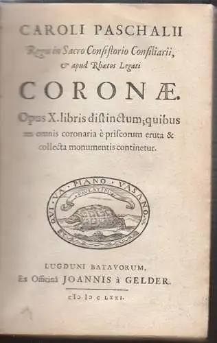 PASCHALIUS, Coronae. Opus X. libris distinctum;... 1671